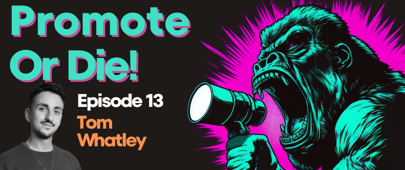 Promote, Or Die! Podcast EP#13 Tom Whatley on Building Relationships and Leveraging Data in Digital PR