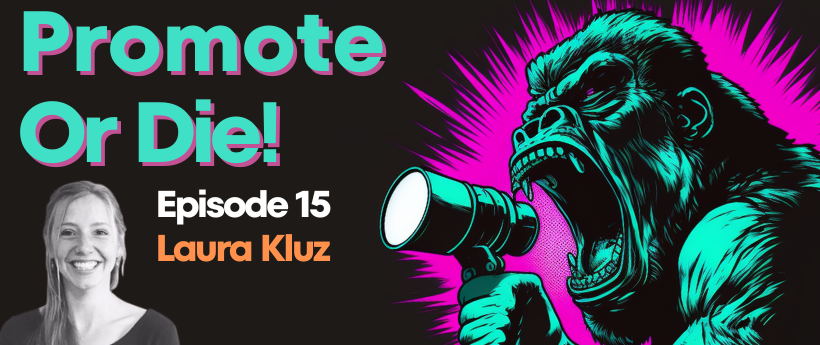 Promote, Or Die! Podcast EP#15 Laura Kluz on Content Repurposing for Product-Led Companies